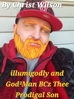 cover image of illumigodly and God<sup>2</sup>Man BCz Thee Prodigal Son